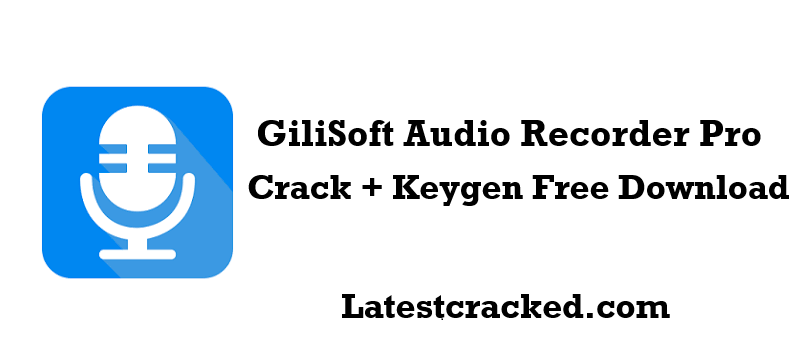 GiliSoft Audio Recorder Pro Crack