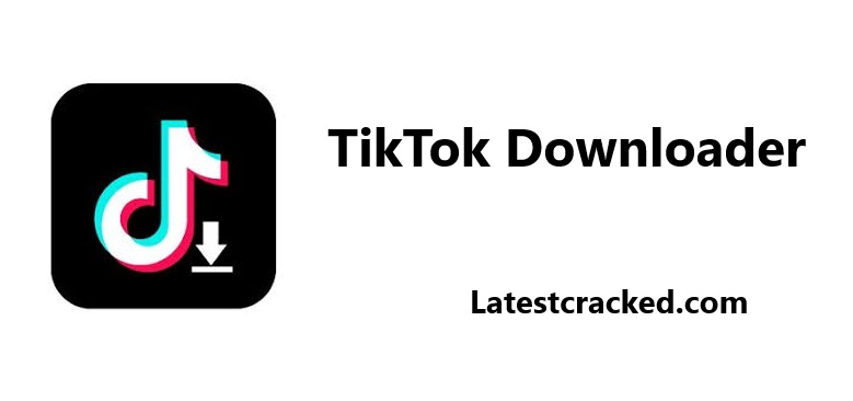 TikTok Downloader Crack